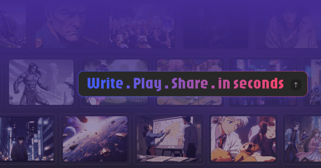 Write. Play. Share. In seconds